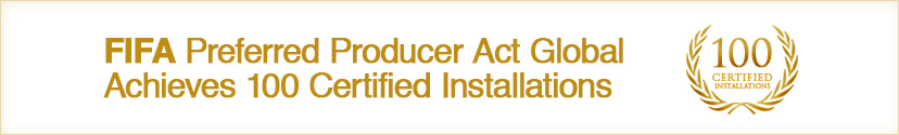 FIFA Preferred Producer Act Global Achieves 100 Certified Installations